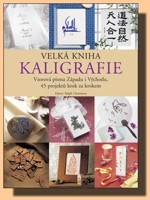 Velká kniha kaligrafie - vzorová písma Západu i Východu