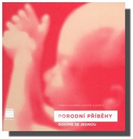 Porodní příběhy - rodíme se jednou (ve slevě jediný výtisk !)