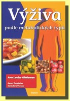 Výživa podle metabolických typů - revoluční stravovací program, který vám zaručí optimální tělesnou váhu a hojnost energie