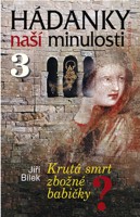 Hádanky naší minulosti 3 - Krutá smrt zbožné babičky