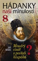 Hádanky naší minulosti 8 - Moudrý císař s pověstí hlupáka