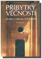 Příbytky věčnosti   hrobky, chrámy, pohřebiště   (ve slevě jediný výtisk !)
