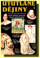 Ututlané dějiny aneb Záhady slavných postav naší historie