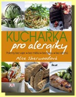 Kuchařka pro alergiky pokrmy z vajec, bez mléka, bez lepku, bez ořechů