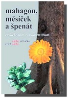 Mahagon, měsíček a špenát exotické rostliny v našem životě - jak a co právě jmenované rostliny spojuje?
