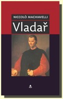 Vladař - rady, jak má postupovat panovník, chce-li být úspěšný a dobře vládnout své zemi.