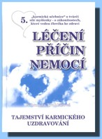 Léčení příčin nemocí (5.díl) tajemství karmického uzdravování