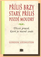 Příliš brzy starý, příliš pozdě moudrý