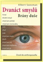 Dvanáct smyslů  brány duše - úvod do anthroposofie