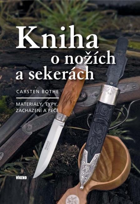 Kniha o nožích a sekerách - materiály, typy, zacházení a péče