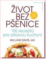 Život bez pšenice 150 receptů pro zdravou kuchyni