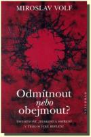 Odmítnout nebo obejmout totožnost, jinakost a smíření v teologické reflexi 
