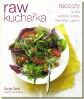 RAW kuchařka recepty na živé snídaně, svačiny, hlavní jídla i dezerty