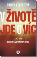 V životě jde o víc, než o to, co vidíme ve fyzickém světě