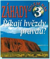 Záhady kolem nás 3 říkají hvězdy pravdu?  (ve slevě jediný výtisk !)