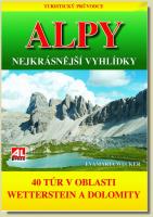 ALPY nejkrásnější vyhlídky turistický průvodce - 40 túr v oblasti mezi Wettersteinem a Dolomity 