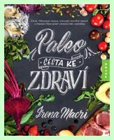 Paleo - cesta ke zdraví  čistá, přirozená strava: výrazně prospívá zdraví a pomáhá předcházet civilizačním chorobám