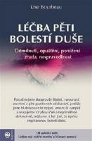 Léčba pěti bolestí duše - odmítnutí, opuštění, ponížení, zrada, nespravedlnost