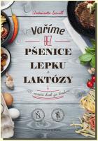 Vaříme bez pšenice, lepku a laktózy - 100 receptů krok za krokem