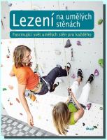 Lezení na umělých stěnách fascinující svět umělých stěn pro každého