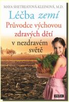 Léčba zemí průvodce výchovou zdravých dětí v nezdravém světě   (ve slevě jediný výtisk !)