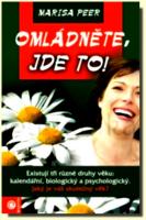 Omládněte - jde to! existuje věk kalendářní, biologický a psychologický 5.07.2016