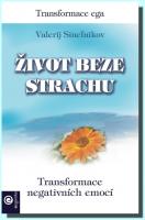 Život beze strachu  transformace negativních emocí transformace ega