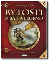 Bytosti z bájí a legend ilustrovaný průvodce