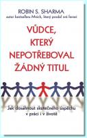 Vůdce, který nepotřeboval žádný titul jak dosáhnout skutečného úspěchu v práci i v životě