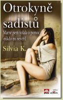 Otrokyně sadistů marně jsem volala o pomoc- nikdo mi nevěřil