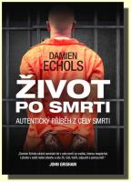 Život po smrti - autentický příběh z cely smrti