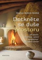 Dotkněte se duše prostoru jak obnovit, uspořádat, vyčistit a energizovat svůj obytný prostor