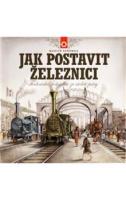 Jak postavit železnici: Technická pohádka ze století páry