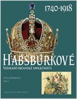 Habsburkové 1740-1918 vznikání občanské společnosti