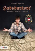 Habsburkové nelehká samota trůnu