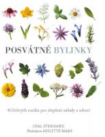Posvátné bylinky  -  40 léčivých rostlin pro zlepšení nálady a zdraví