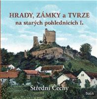 Hrady, zámky a tvrze na starých pohlednicích I.  Střední Čechy 