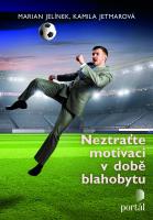 Neztraťte motivaci v době blahobytu