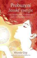 Probuzení ženské energie cesta celosvětového požehnání lůna - zpět k autentickému ženství  (jeden výtisk ve slevě)