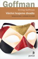 Všichni hrajeme divadlo sebeprezentace v každodenním životě