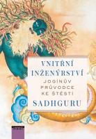 Vnitřní inženýrství jogínův průvodce ke štěstí
