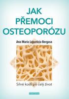 Jak přemoci osteoporózu  silné kosti po celý život
