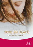 Skok po hlavě o životě po traumatu