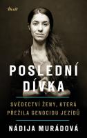 Poslední dívka svědectví ženy, která přežila genocidu Jezídů
