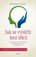 Jak se vyléčit bez léků rozpoznejte duševní příčiny chronických nemocí a udravte se