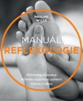 Manuál reflexologie - přehledný průvodce léčením organismu pomocí nohou a rukou
