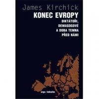 Konec Evropy diktátoři, demagogové a doba temna před námi