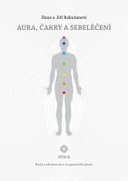 Aura, čakry a sebeléčení - rady a zkušenosti z terapeutické praxe