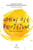 Umění žít pozitivně - šest jednoduchých zásad, které vám změní život