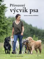 Přirozený výcvik psa - jak psa vychovat a úspěšně vést bez klasického podmiňování a pamlsků